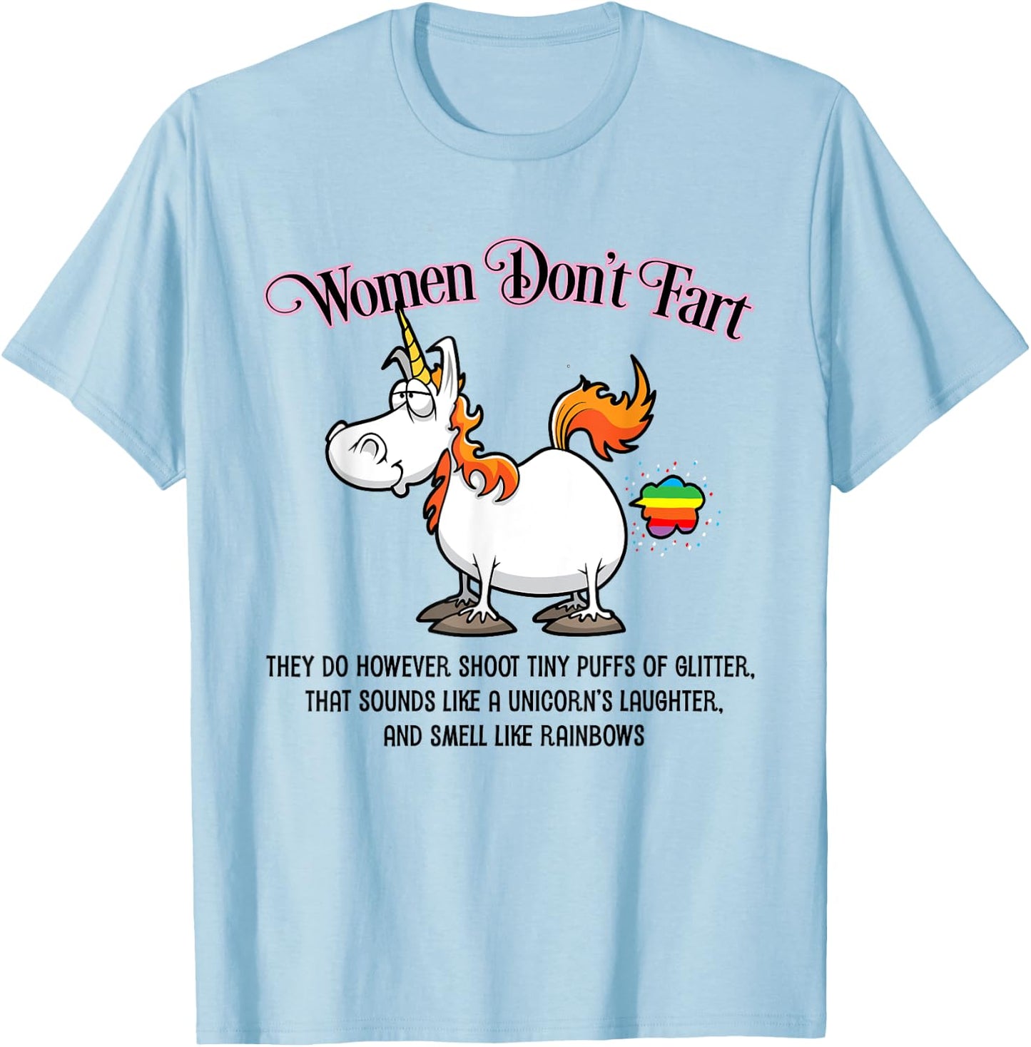 Women Don't Fart Unicorn and Rainbows Funny T-Shirt - T-Shirt | Light Blue