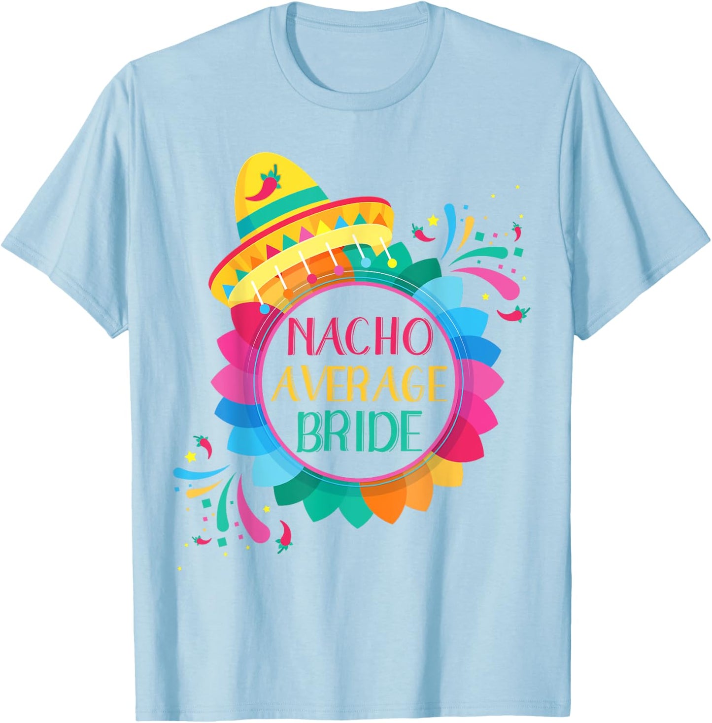 Nacho Average Bride Shirt Cinco De Mayo Wedding T-Shirt - T-Shirt | Light Blue
