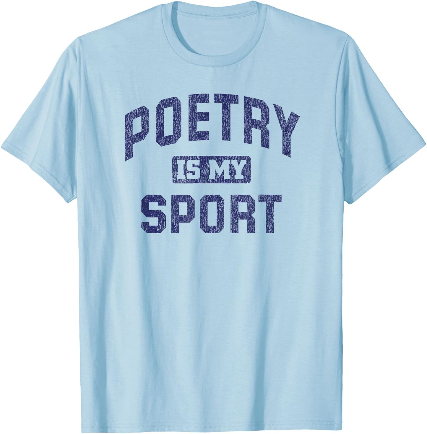 Poetry Is My Sport Funny Poetry Quote Poet Writer T-Shirt - T-Shirt | Light Blue