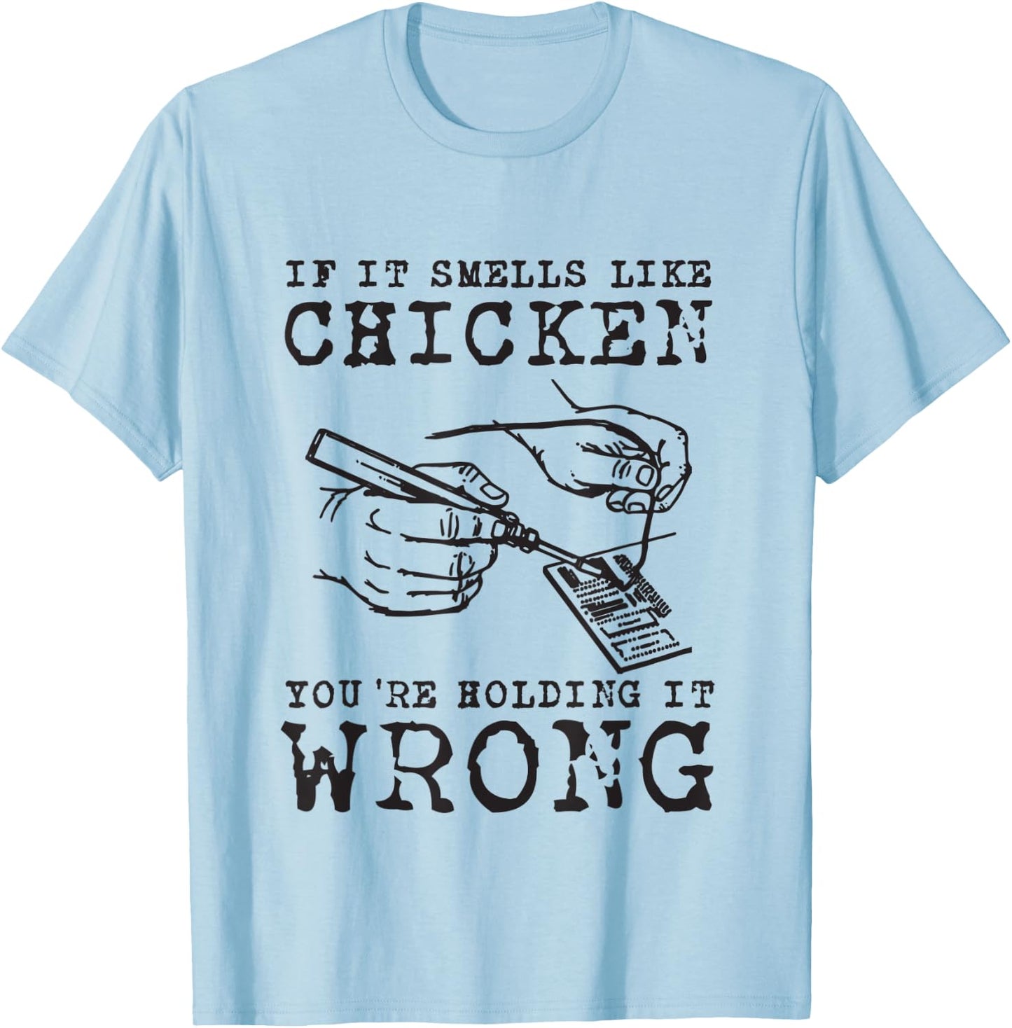 If It Smells Like Chicken Funny Electronic Engineering Gifts T-Shirt - T-Shirt | Light Blue