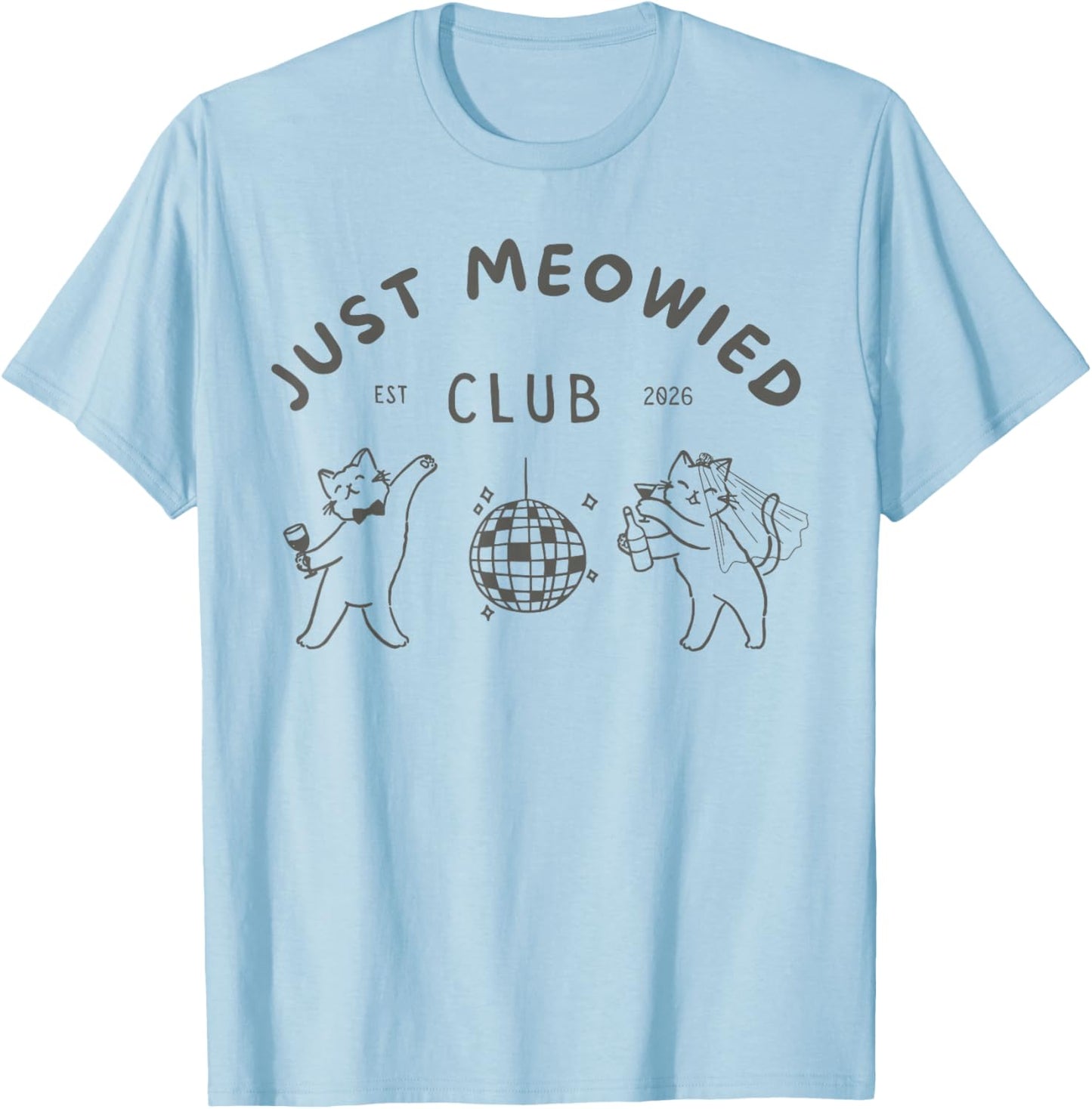 Just Meowed Cat Est 2026 Bride Cat Bachelorette Squad T-Shirt - T-Shirt | Light Blue