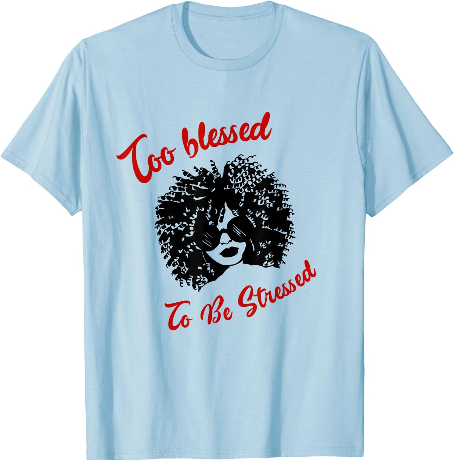 MGT | Too Blessed To Be Stressed Afro Lady Sunglasses Faith T-Shirt - T-Shirt | Light Blue