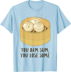 You Dim Sum You Lose Some! Funny Asian Food Joke T Shirt T-Shirt - T-Shirt | Light Blue