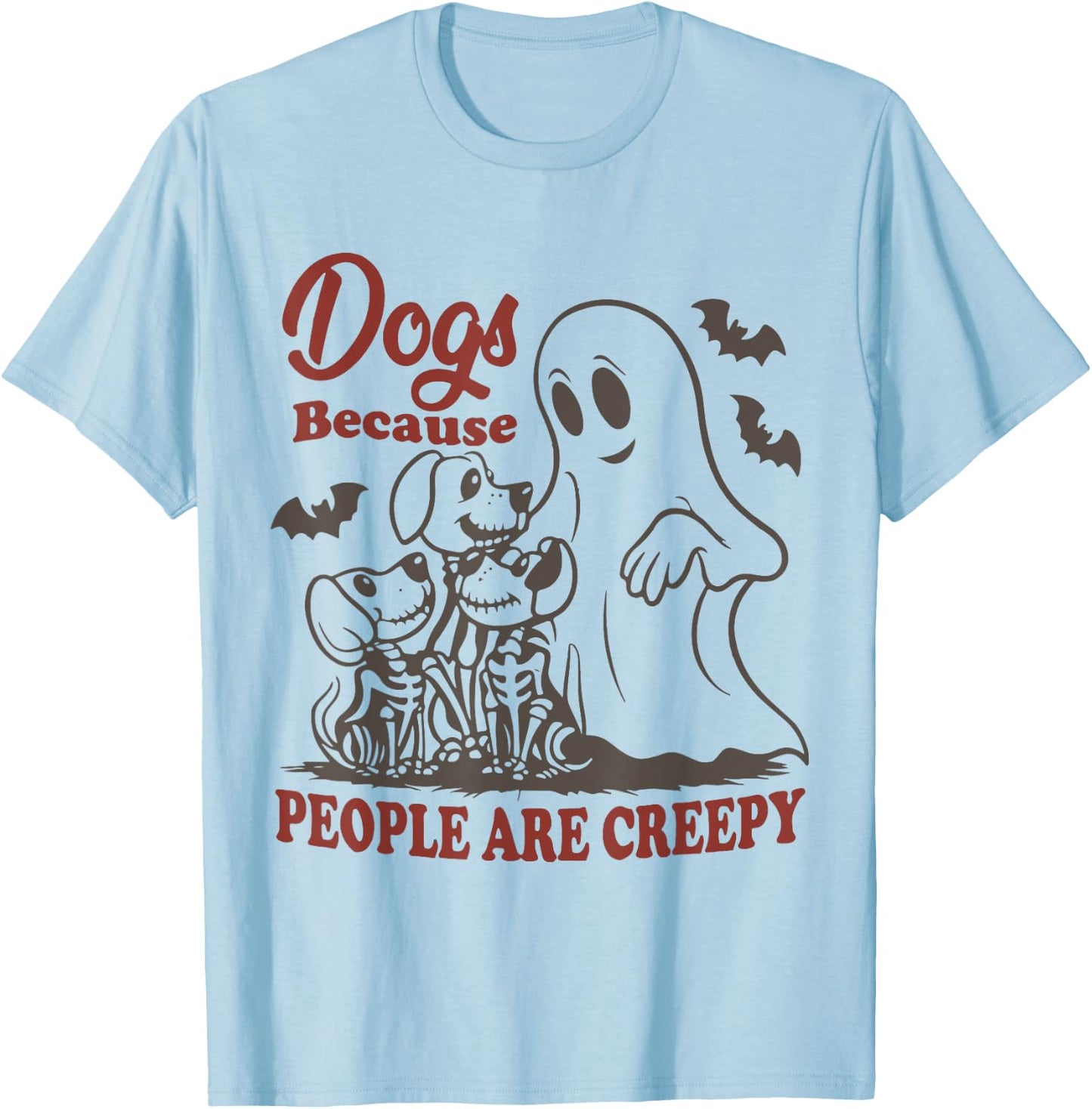 Dog because people are creepy Funny Halloween Dog ghost T-Shirt - T-Shirt | Light Blue