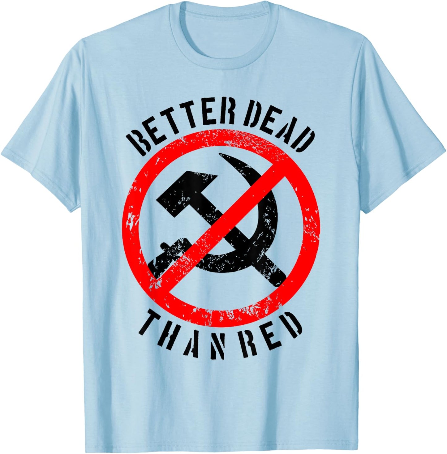 Better Dead Than Red Shirt | Cool Philistine Gift T-Shirt - T-Shirt | Light Blue