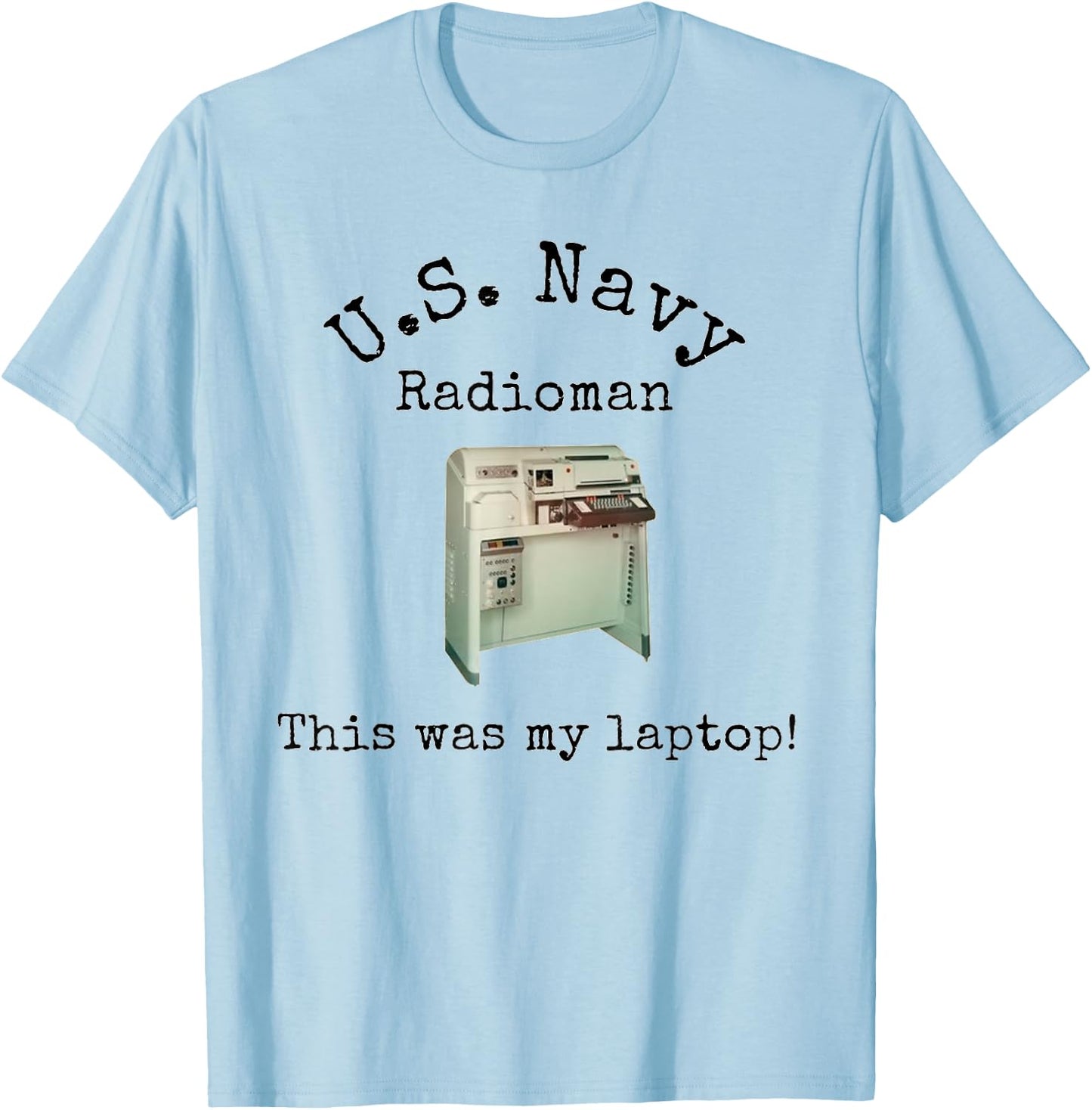 Navy Radioman - This was our laptop T-Shirt - T-Shirt | Light Blue