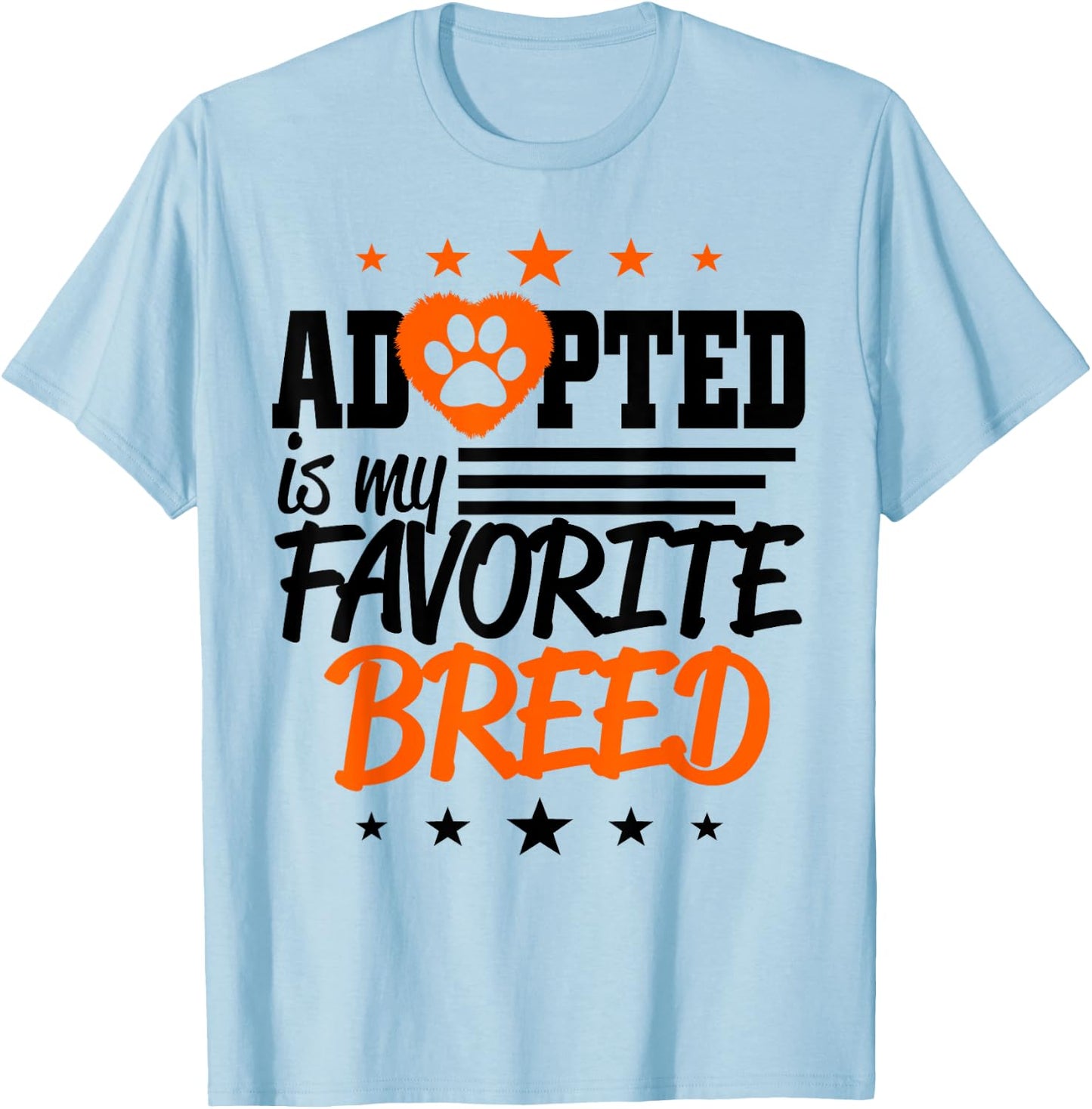 Adopted Is My Favorite Breed T-Shirt - T-Shirt | Light Blue