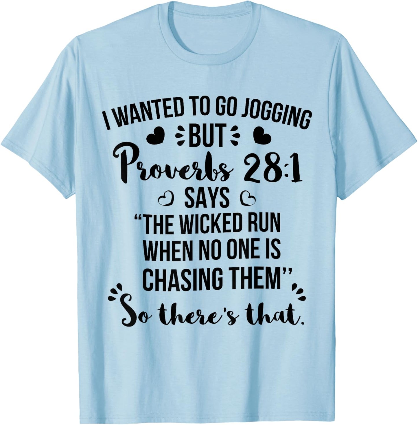 I Wanted To Go Jogging But Proverbs 28:1 T-Shirt - T-Shirt | Light Blue