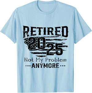 Retired 2025 Not My Problem Anymore Vintage Us Flag For Dad T-Shirt - T-Shirt | Light Blue