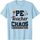 Chaos Coordinator - PE Teacher Women T-Shirt - T-Shirt | Light Blue