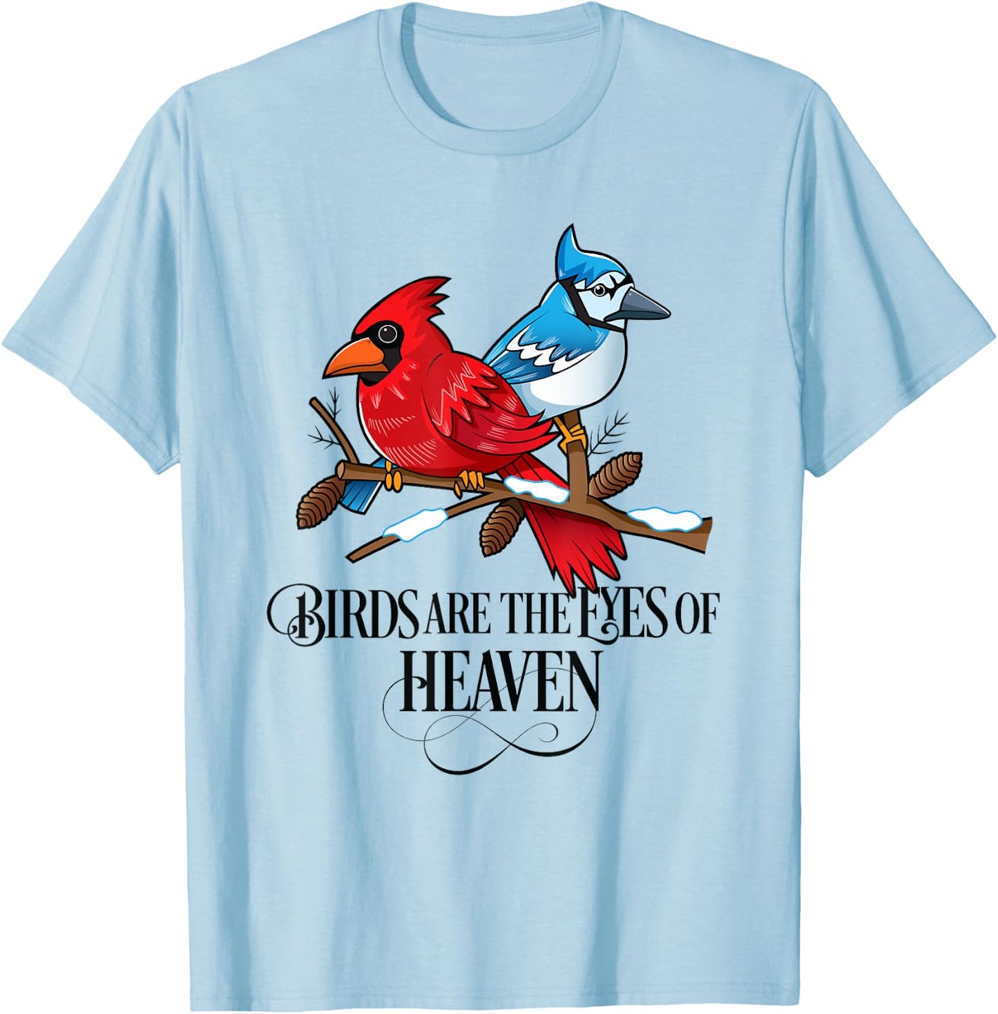 Birds are the Eyes of Heaven Cardinal Blue Jay T-Shirt - T-Shirt | Light Blue