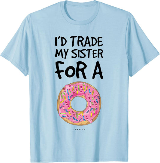 I'd Trade My Sister For A Donut. Funny Donut T-Shirt - T-Shirt | Light Blue