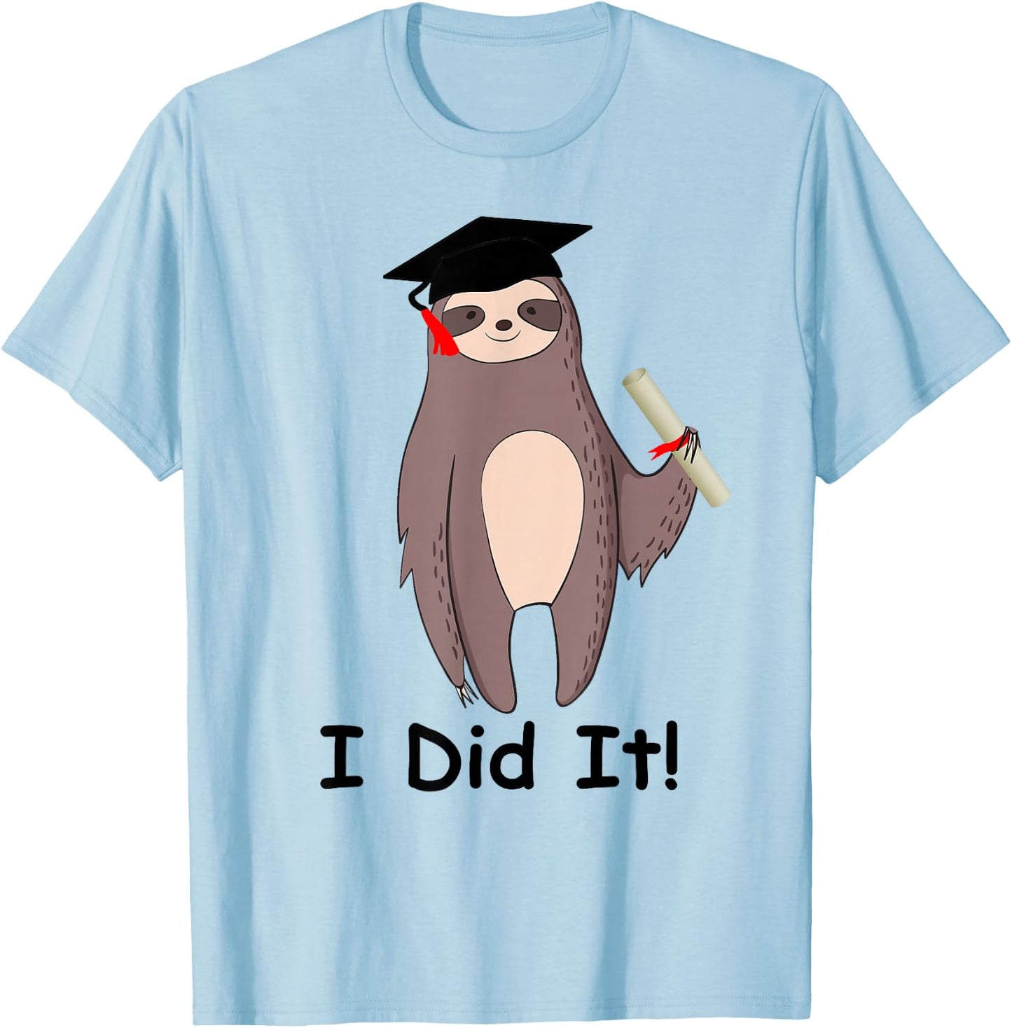 Graduation Cap Wearing Sloth I Did It Graduate Gift T-Shirt - T-Shirt | Light Blue