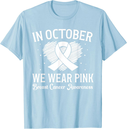 Breast Cancer Awareness Heart Ribbon In October We Wear Pink T-Shirt - T-Shirt | Light Blue