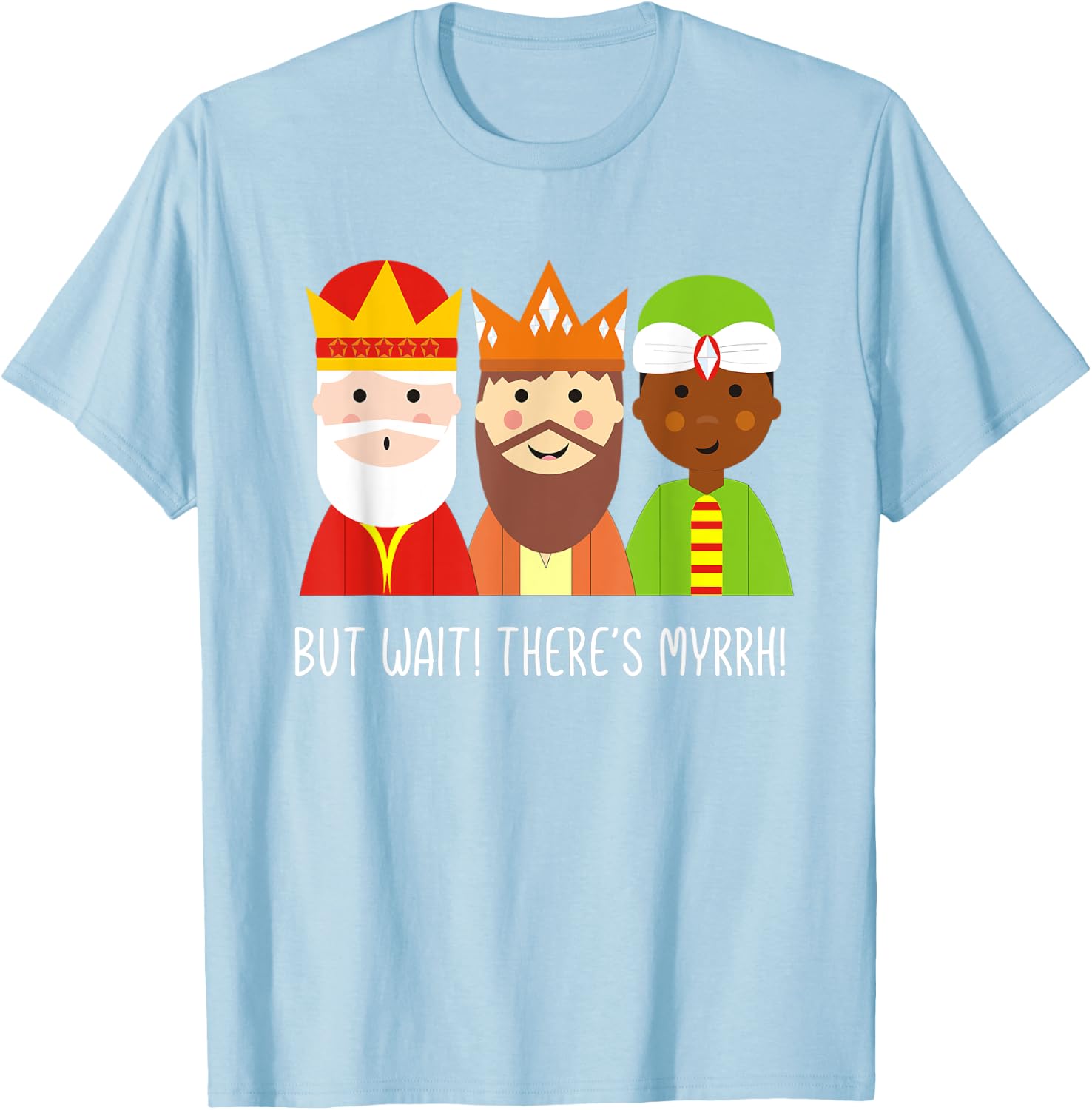 But Wait There's Myrrh! Three Wise Men Christmas Funny Pun T-Shirt - T-Shirt | Light Blue
