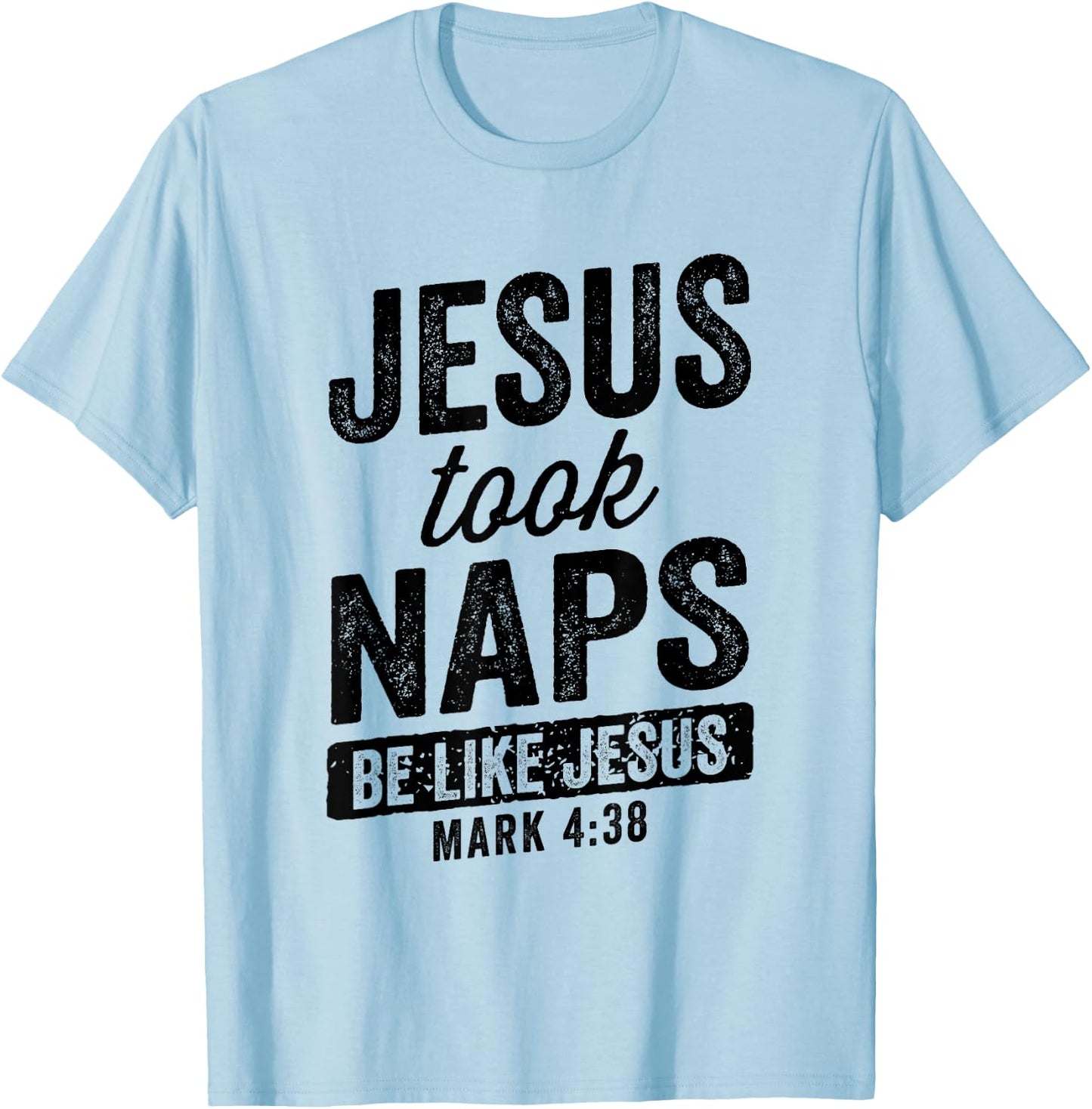 Jesus Took Naps Be Like Jesus Christian Funny T-Shirt - T-Shirt | Light Blue