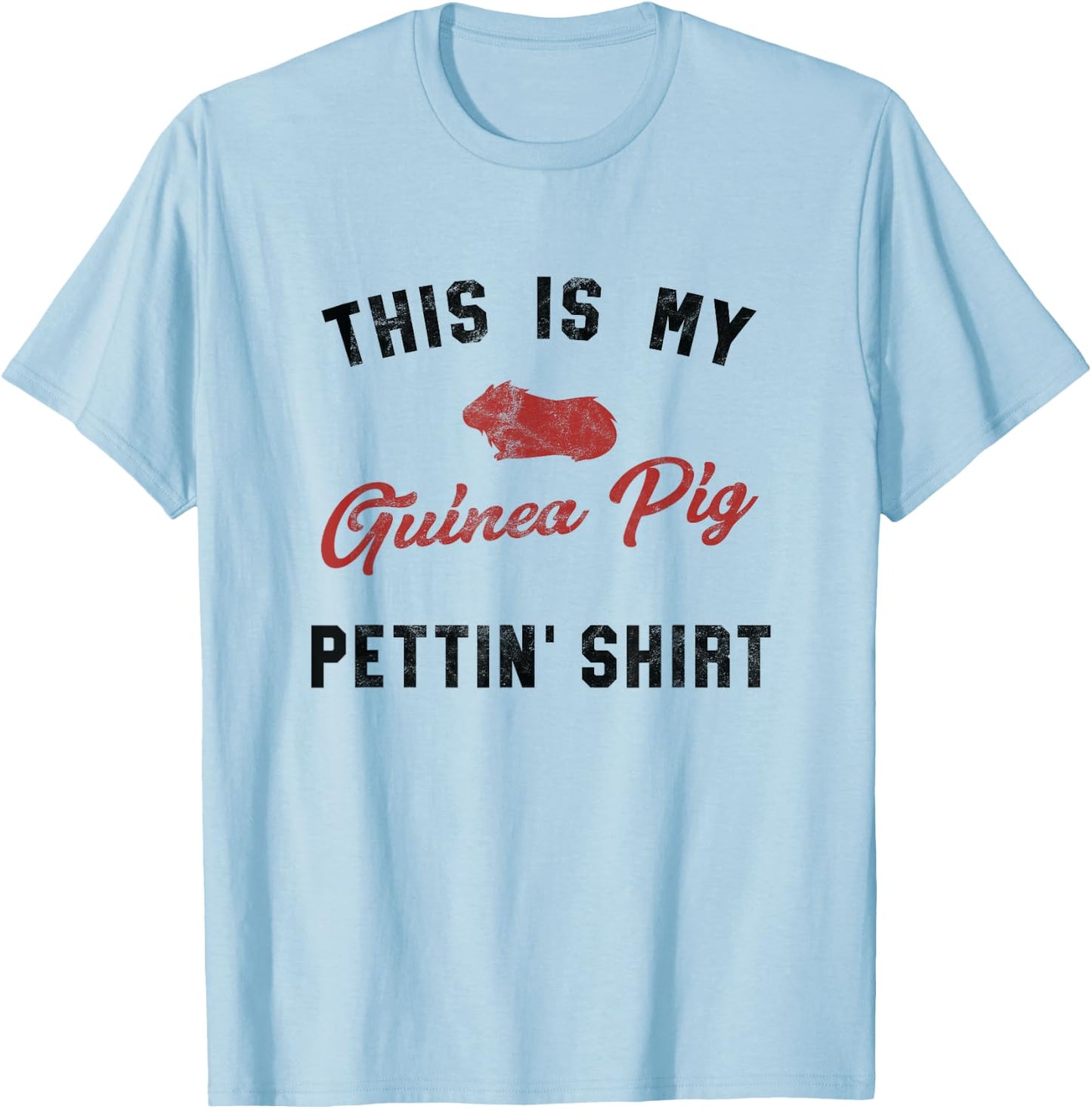 My Guinea Pig Pettiing Shirt Funny Pet Gift Shirt T-Shirt - T-Shirt | Light Blue
