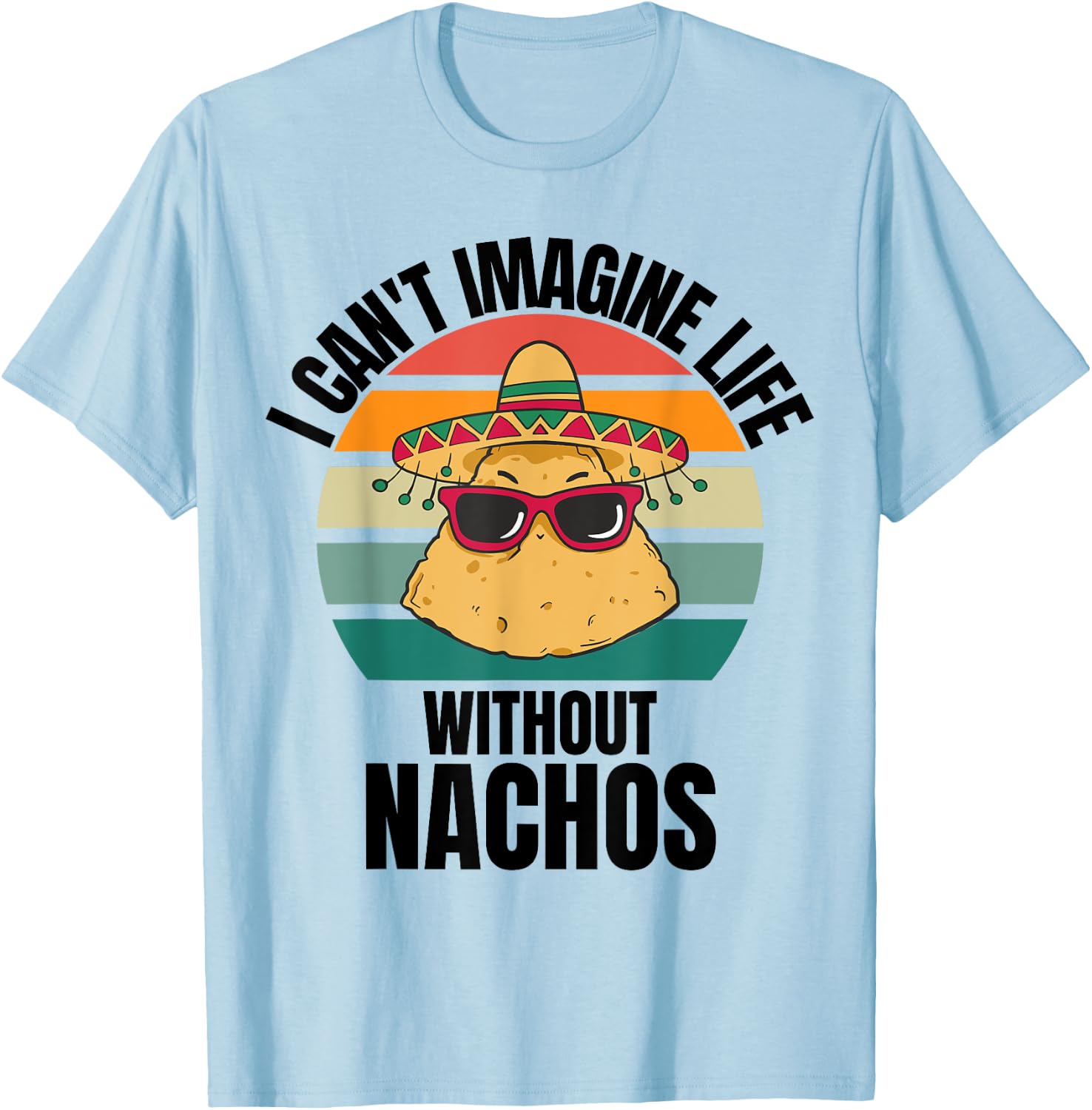 Retro Cute Nachos I Can't Imagine Life Without Nachos T-Shirt - T-Shirt | Light Blue