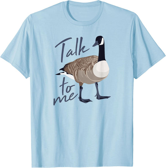 Canadian Goose Talk to Me Funny Cute Bird Hunter GIft T-Shirt - T-Shirt | Light Blue