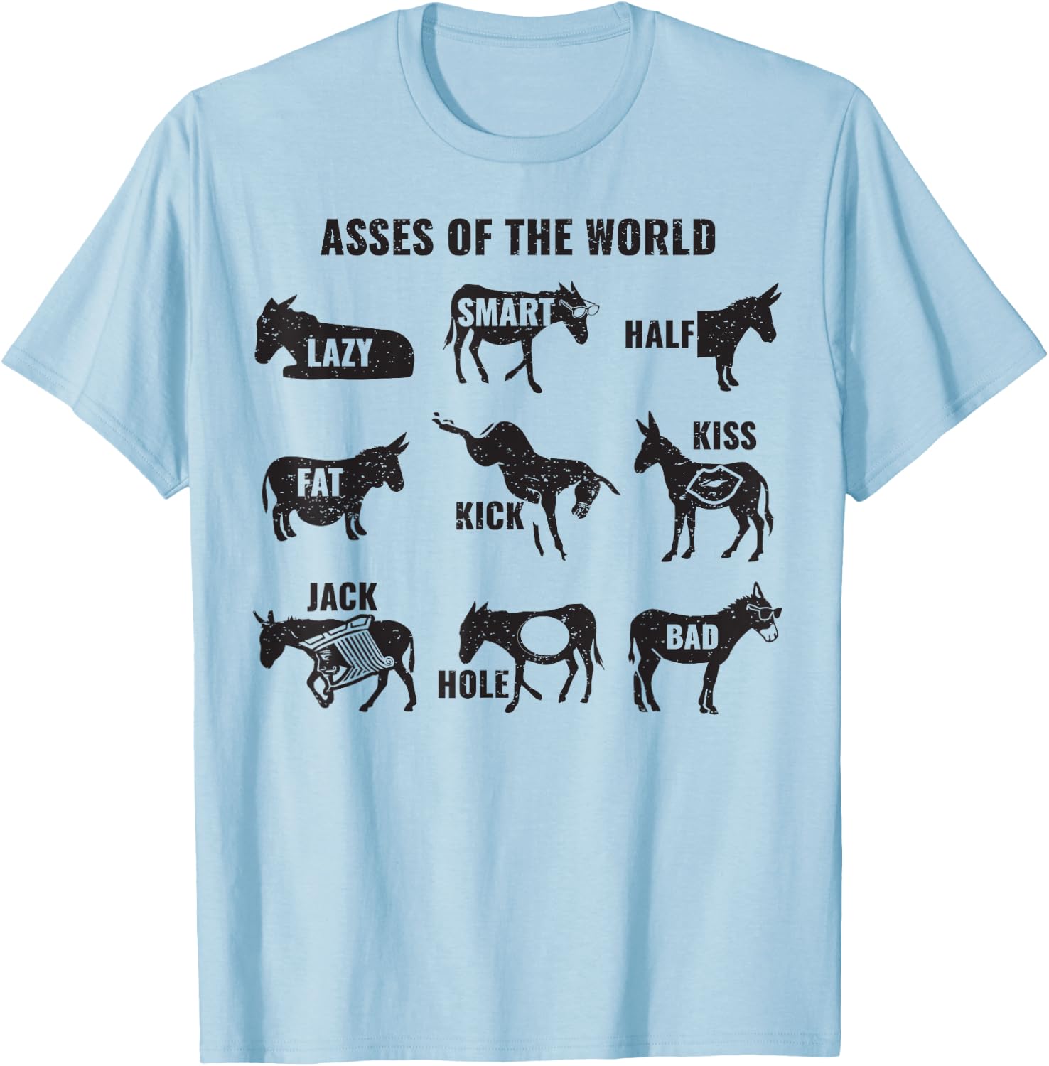 Asses The World Funny Lazy Smart Half Fat Kick Kiss Donkey T-Shirt - T-Shirt | Light Blue