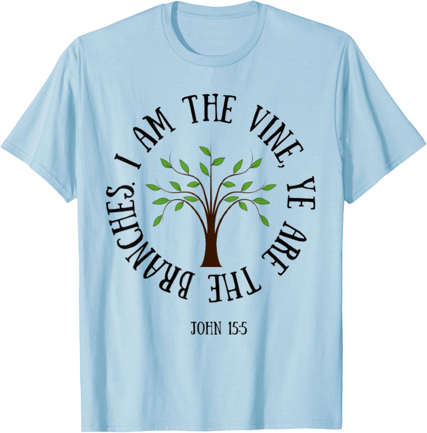John 15:5 I Am The Vine Christian Faith Bible Verse Shirt T-Shirt - T-Shirt | Light Blue