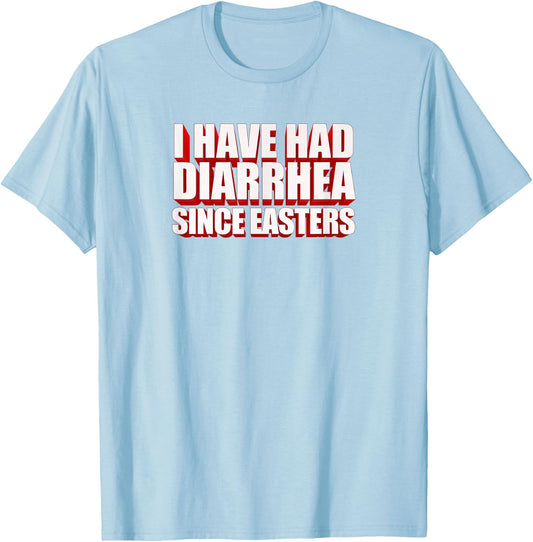 I Have Had Diarrhea Since Easters - Nacho Lovers Movie Shirt T-Shirt - T-Shirt | Light Blue