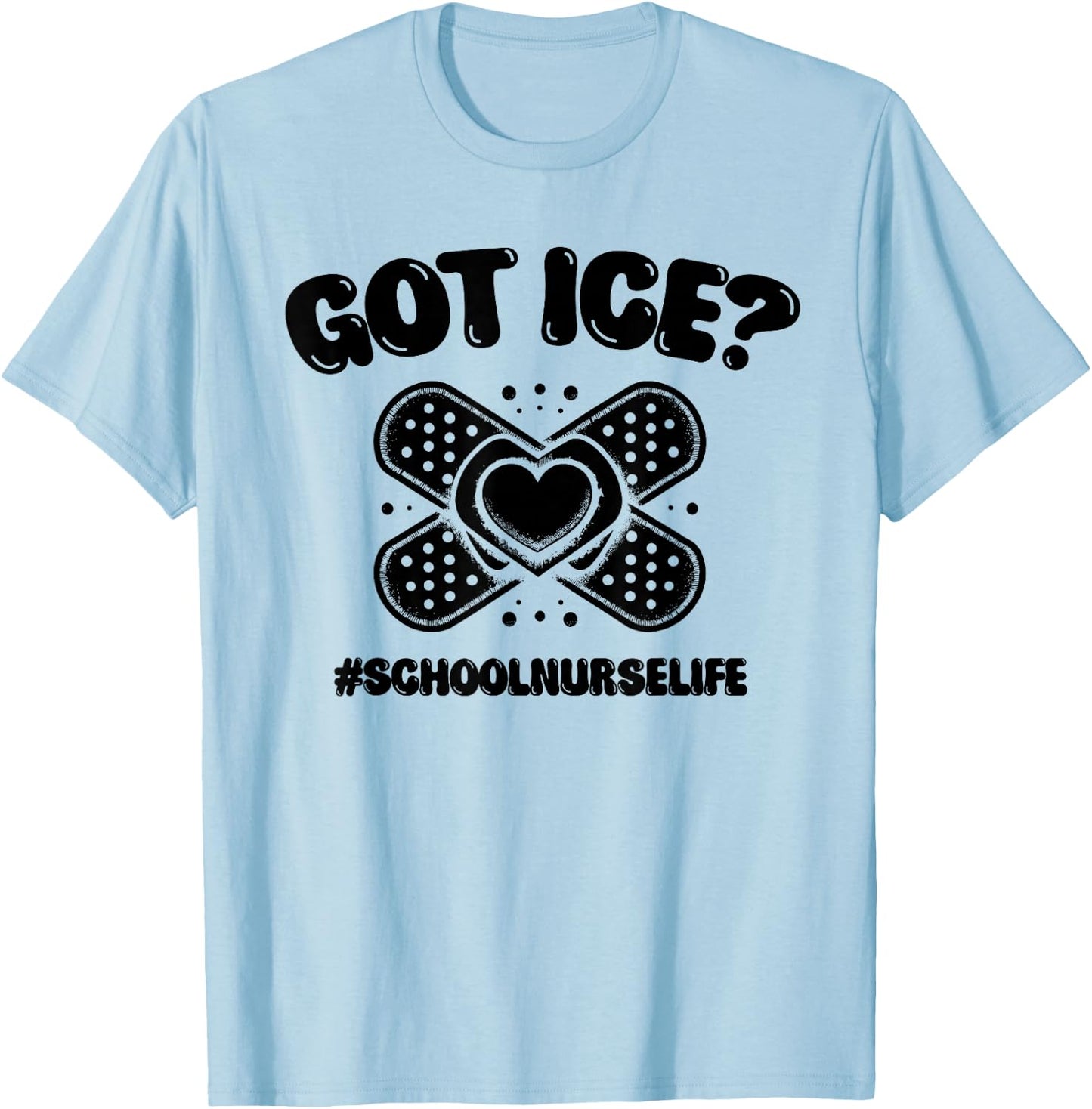 Got ice? School Nurse Life Gifts For Nursing Week T-Shirt - T-Shirt | Light Blue