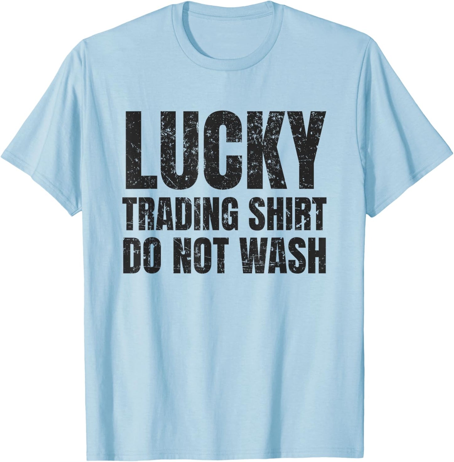 Lucking Trading Shirt Funny Stock Market Traders Gift T-Shirt - T-Shirt | Light Blue
