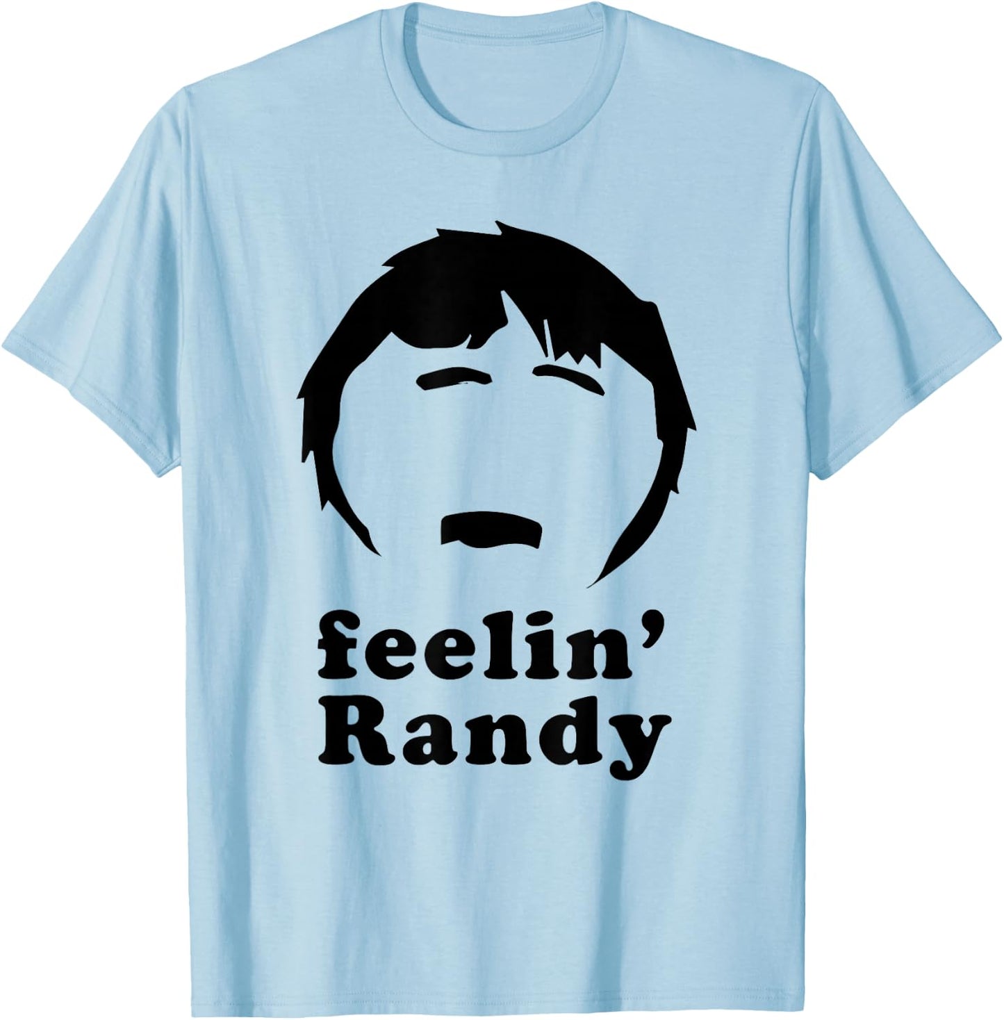 Feelin' Randy Joke Funny T-Shirt - T-Shirt | Light Blue