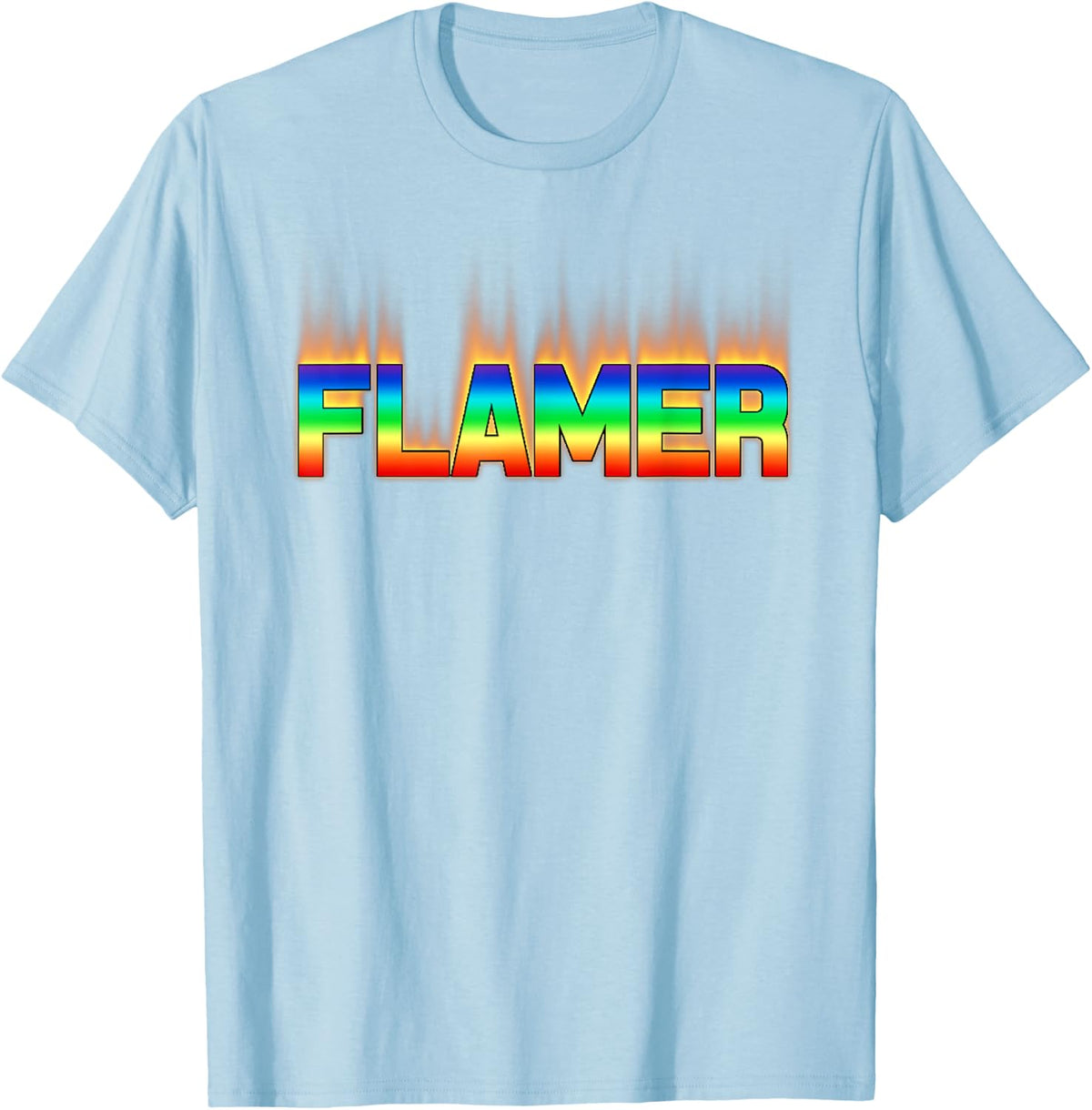 Flamer Shirt Gay Quotes Gay Apparel Gay T Shirt Lesbian T-Shirt - T-Shirt | Light Blue