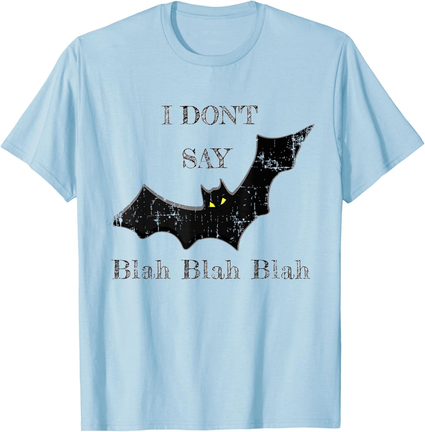 I Don't Say Blah Blah Blah Shirt T-Shirt - T-Shirt | Light Blue