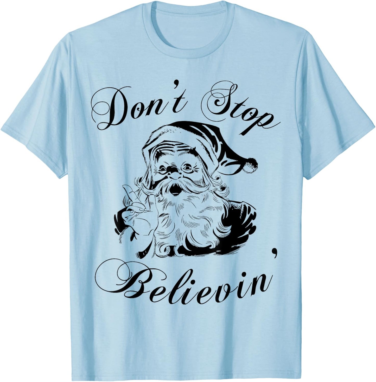 Don't Stop Believing Shirt - Christmas Santa T-Shirt - T-Shirt | Light Blue