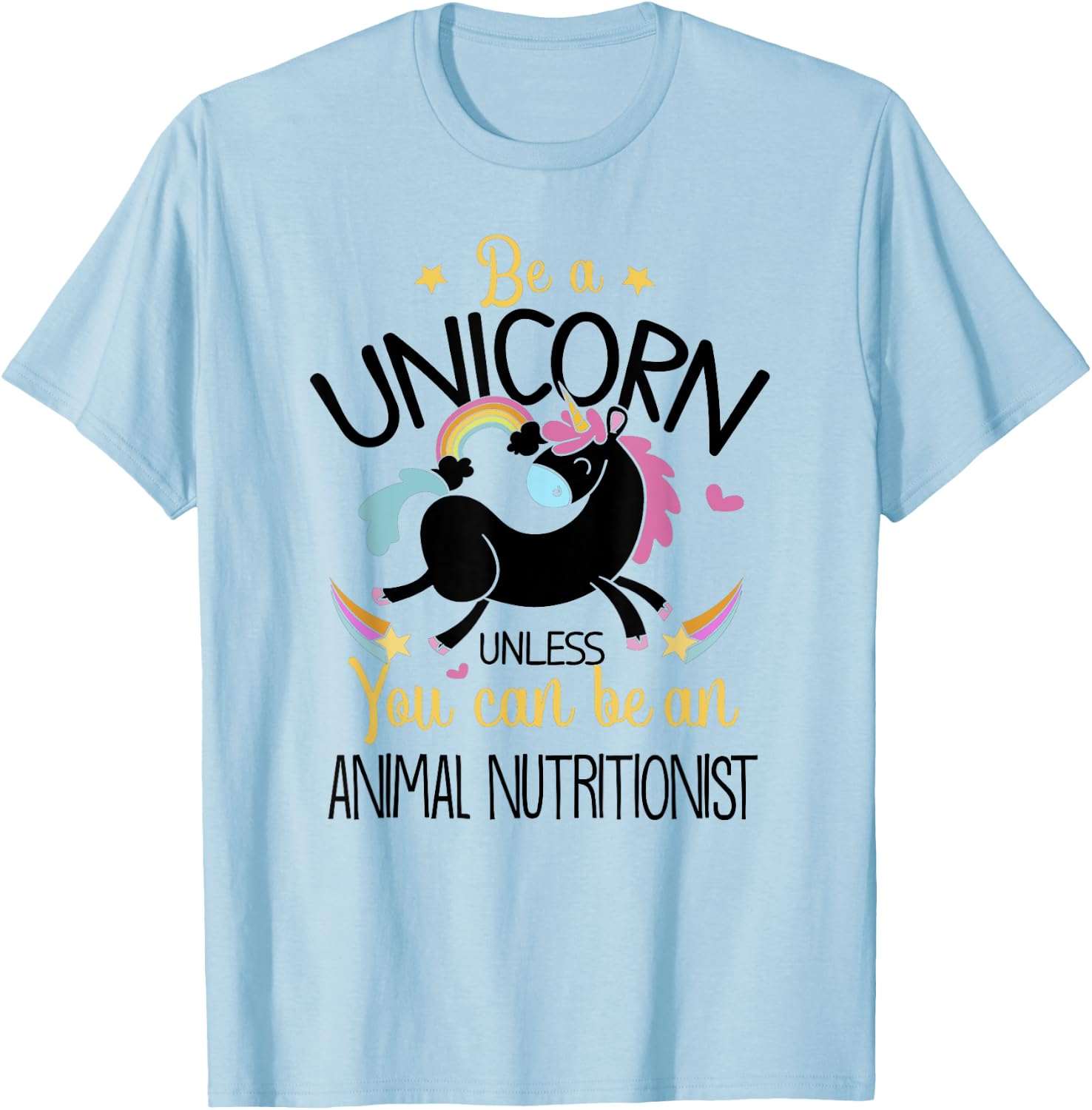 Animal Nutritionist Be A Unicorn - Animal Lover Pet Health T-Shirt - T-Shirt | Light Blue
