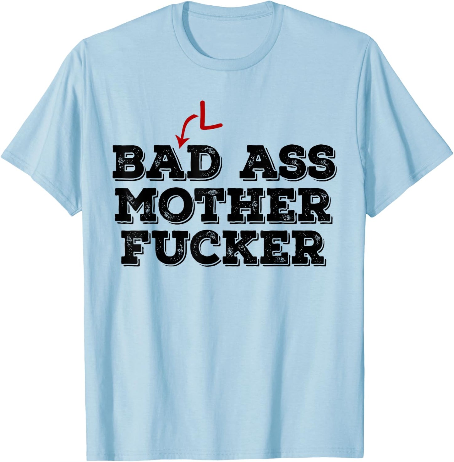 Funny Bald Head t shirt - Bad Ass Mother Fucker Gift Baldy T-Shirt - T-Shirt | Light Blue
