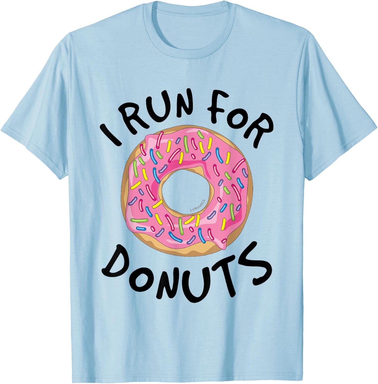 I Run For Donuts - Funny Donut Shirts - Running T Shirt T-Shirt - T-Shirt | Light Blue
