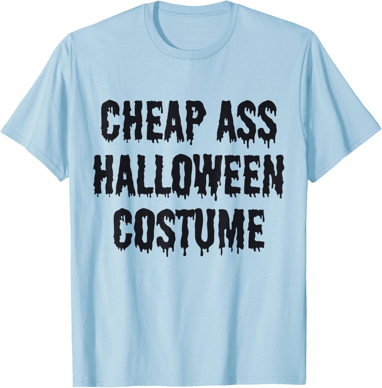 Cheap Ass Halloween Costume Funny Halloween T-Shirt - T-Shirt | Light Blue
