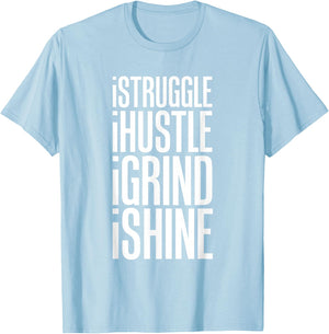 Struggle Hustle Grind Shine Hard Work T-Shirt - T-Shirt | Light Blue