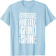 Struggle Hustle Grind Shine Hard Work T-Shirt - T-Shirt | Light Blue
