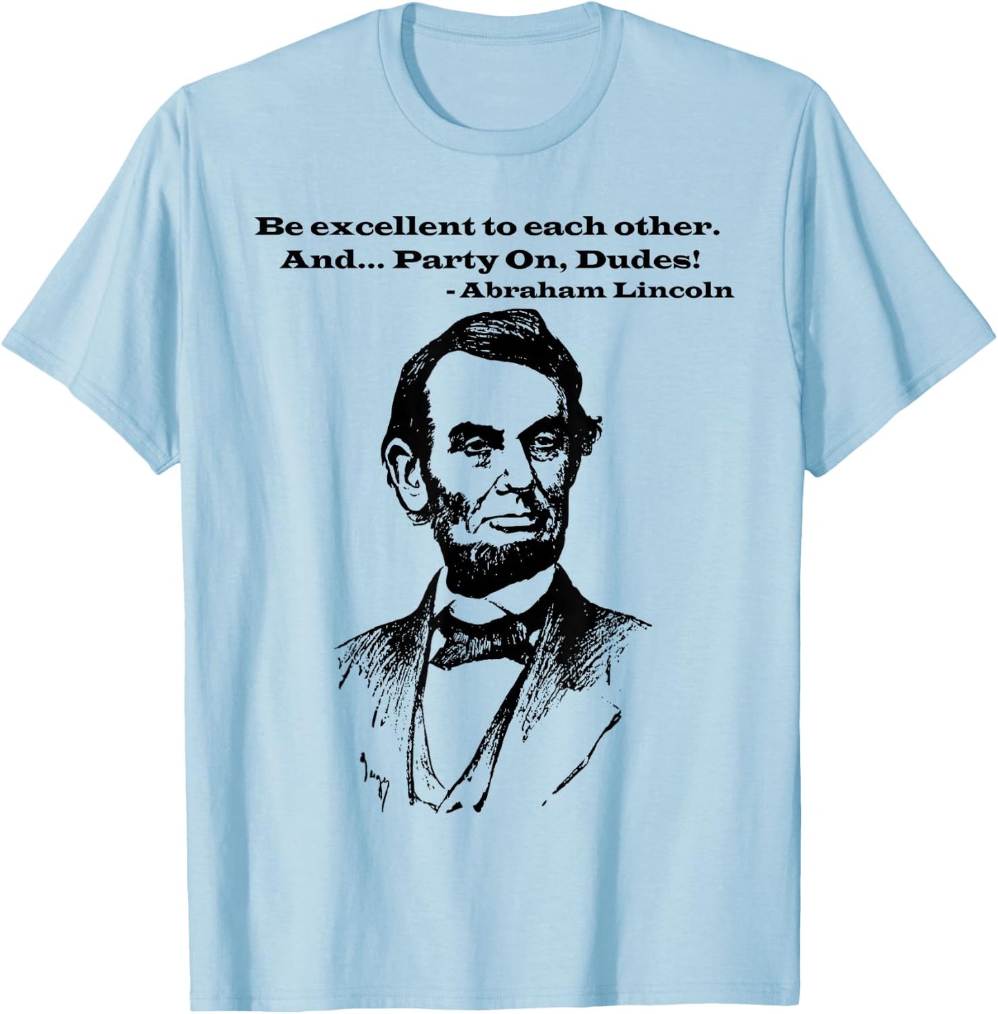 Be Excellent to Each Other and Party On Dudes! T-Shirt - T-Shirt | Light Blue