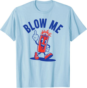 4th of July Funny Blow Me Fireworks T-Shirt - T-Shirt | Light Blue