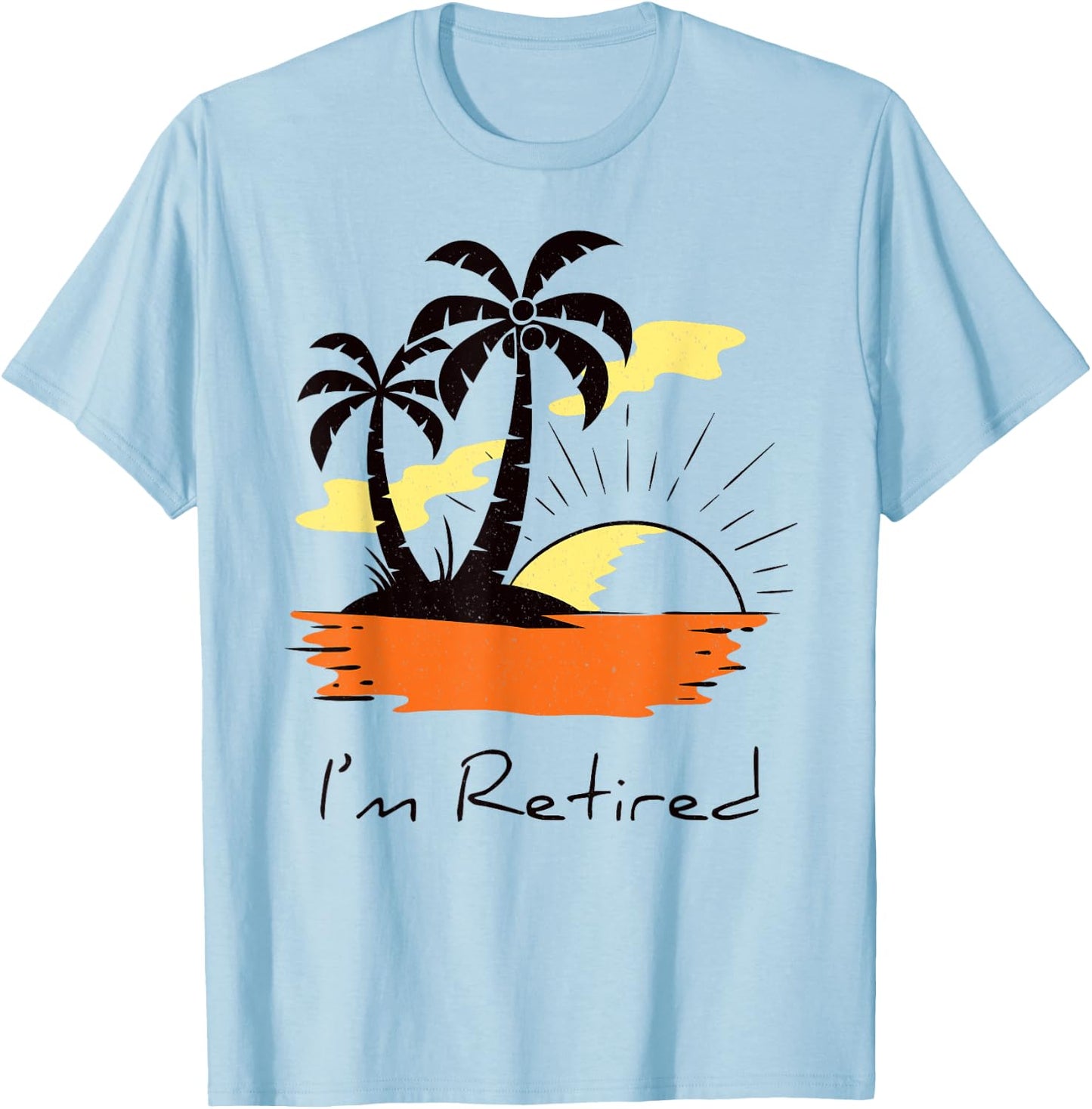 I'm retired retirement Tree Im Women Men Palm Trees Sunset T-Shirt - T-Shirt | Light Blue