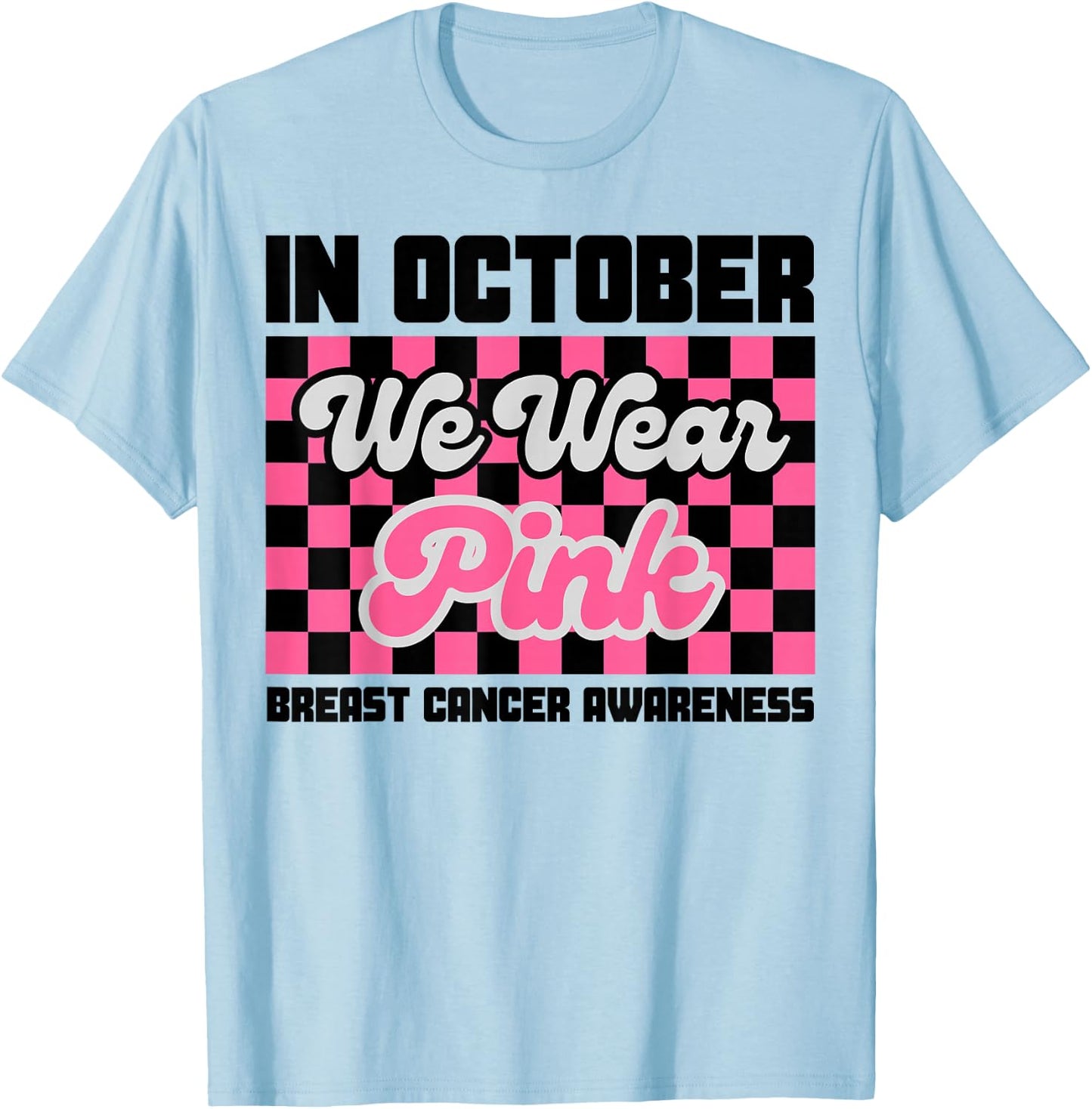 In October We Wear Pink Breast Cancer Awareness Pinktober T-Shirt - T-Shirt | Light Blue