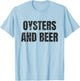 Oysters And Beer Funny Oyster T Shirt T-Shirt - T-Shirt | Light Blue