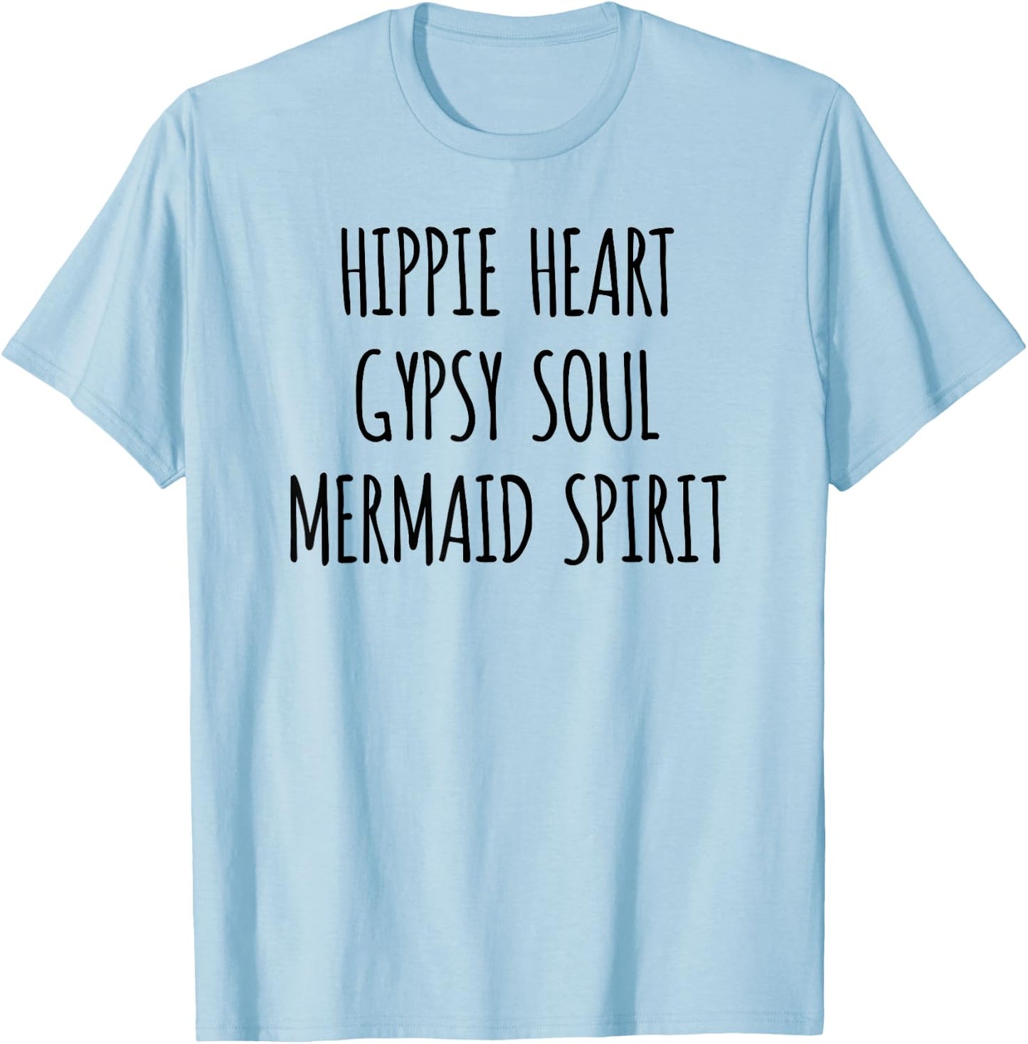 Hippie Heart Gypsy Soul Mermaid Spirit T-Shirt - T-Shirt | Light Blue