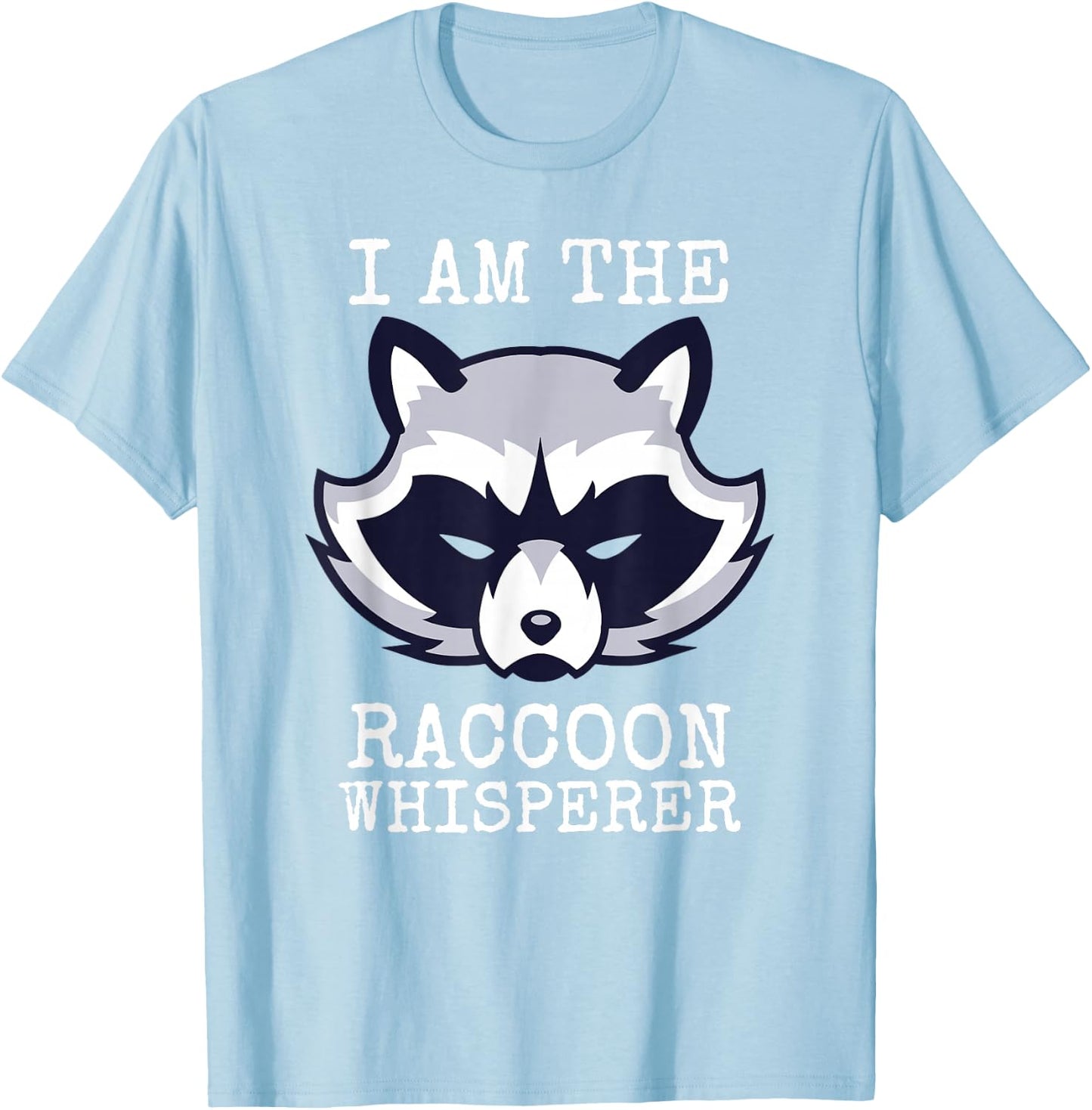 I Am The Raccoon Whisperer Funny Coon Hunter Trash Panda T-Shirt - T-Shirt | Light Blue