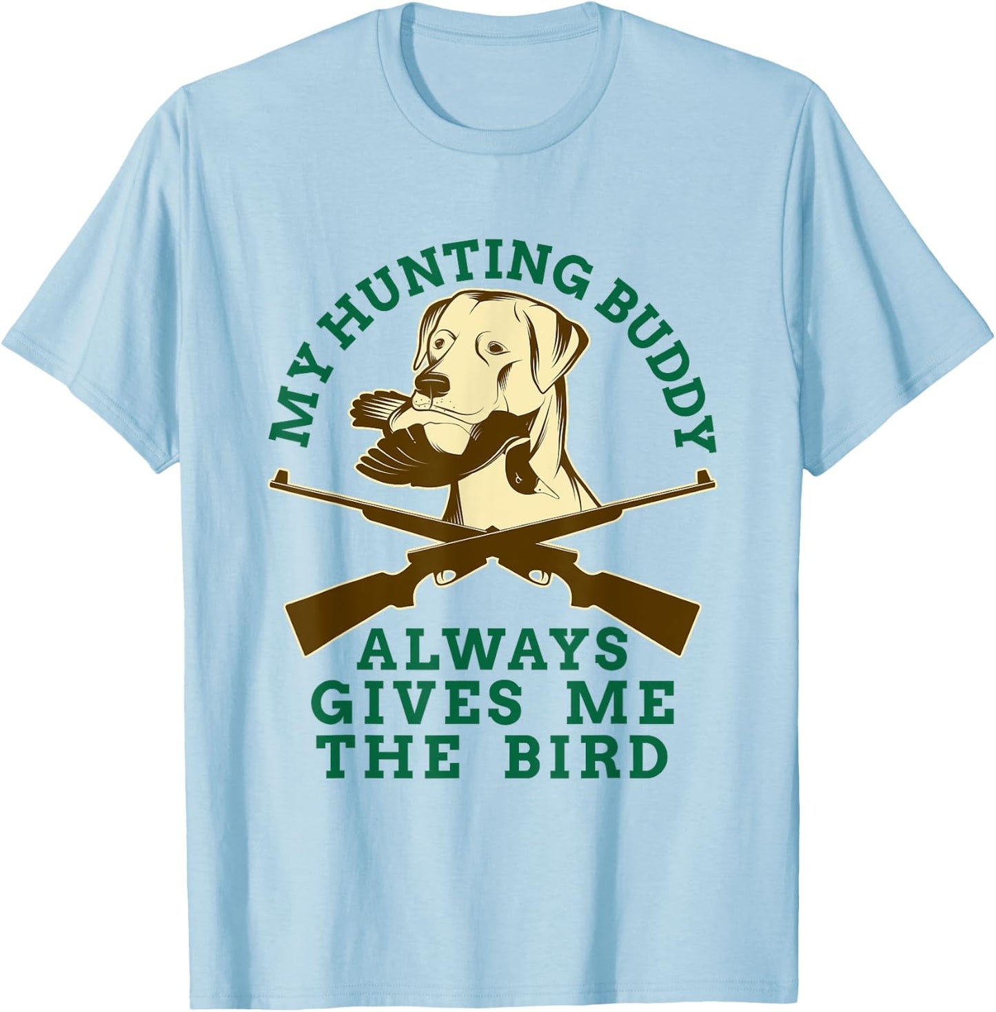 Bird Dog Pointer My Hunting Buddy Always Gives Me The Bird Men Women Kids T-Shirt - T-Shirt | Light Blue