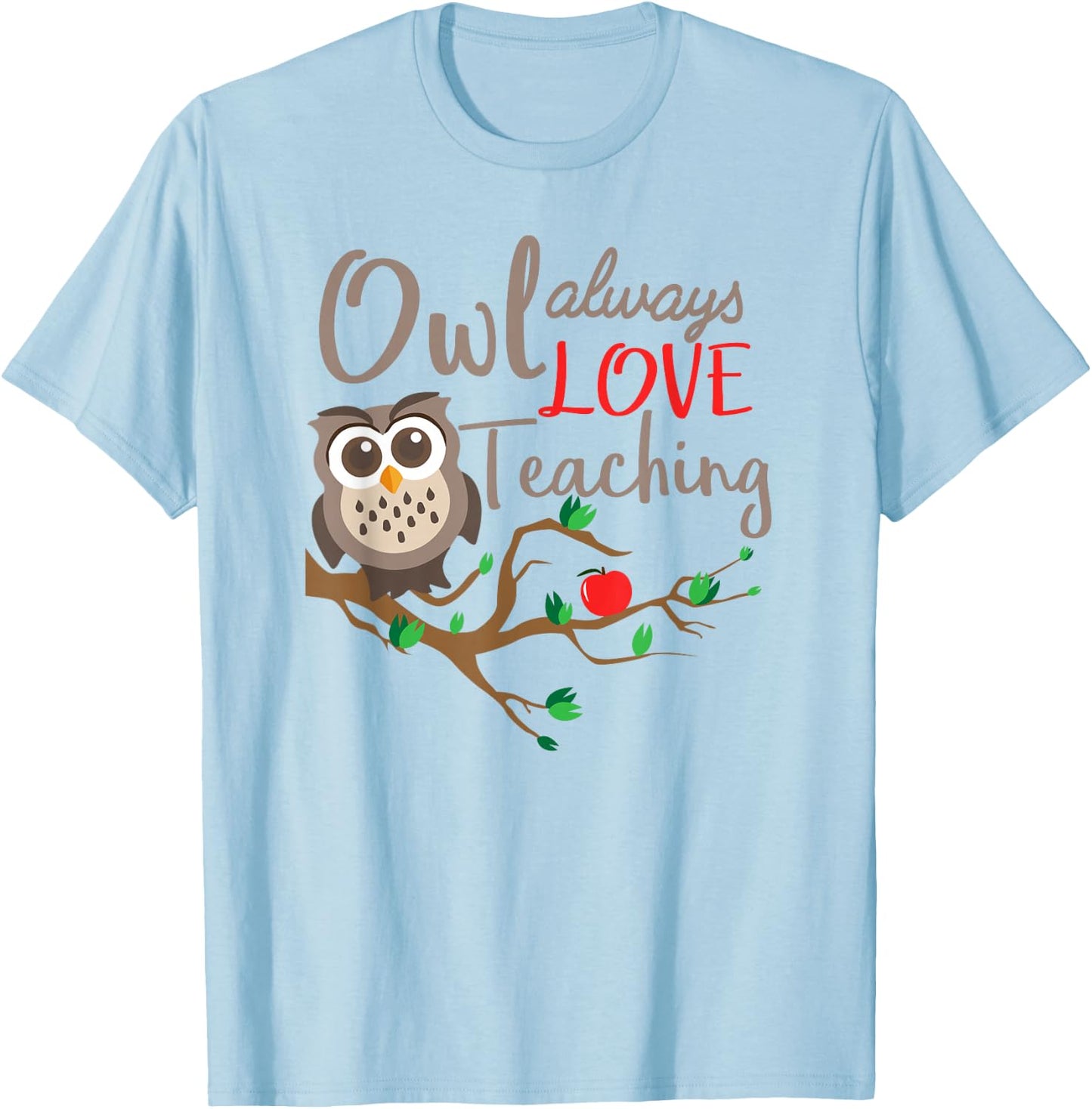 Owl Always Love Teaching Owl Teacher Back To School Women T-Shirt - T-Shirt | Light Blue