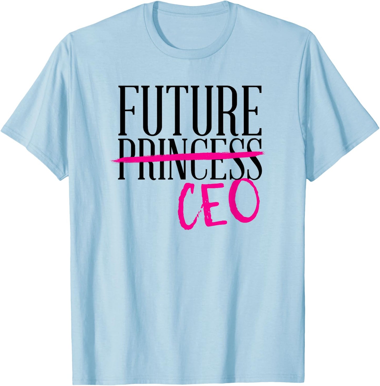 Future Princess CEO Cute Trendy Business Girl Boss Feminist T-Shirt - T-Shirt | Light Blue