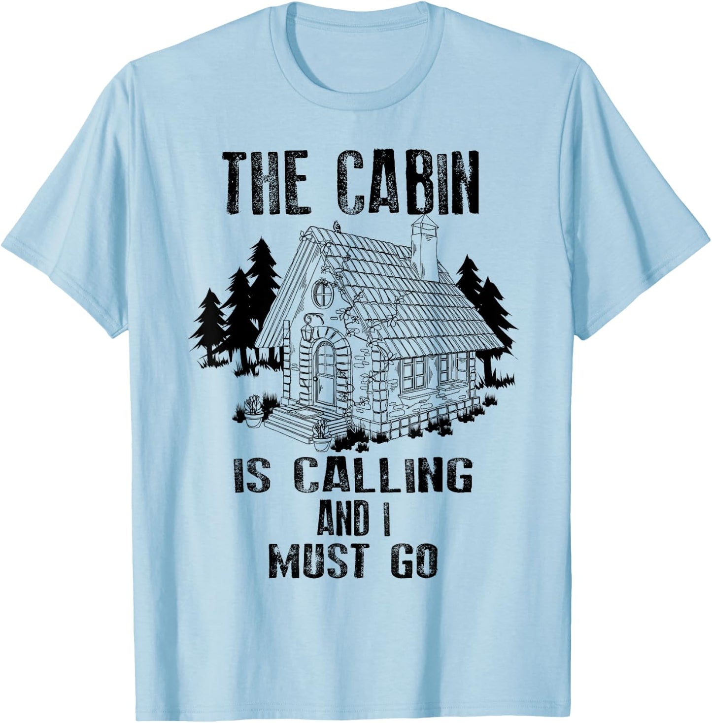 The Cabin Is Calling And I Must Go Shirt | Outdoor Trip Gift T-Shirt - T-Shirt | Light Blue