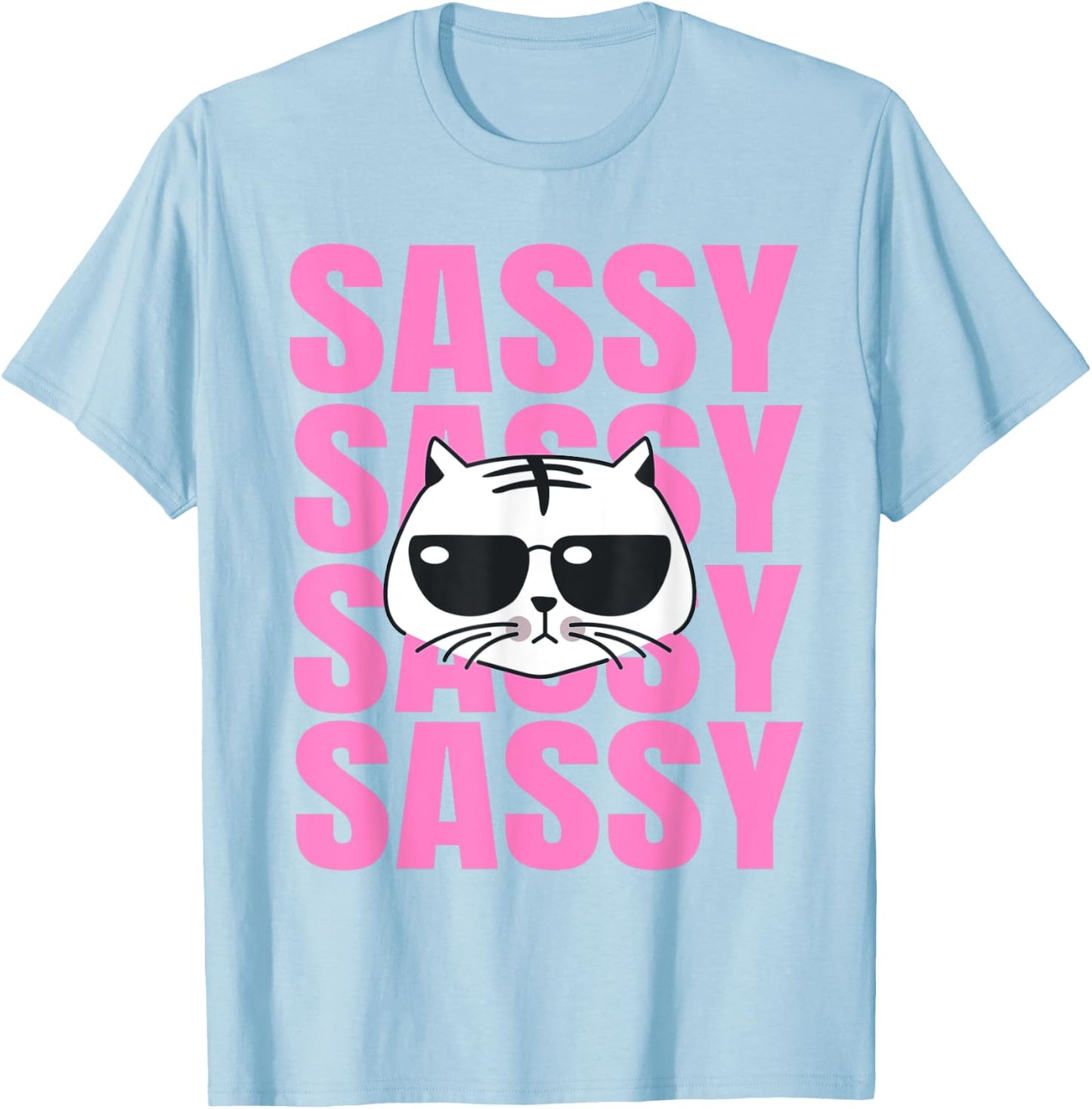 Funny Cat Lovers Sassy Sassy Sassy Cat Women Girls Kids T-Shirt - T-Shirt | Light Blue